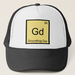 Gd - Groundhog Day Chemistry Element Symbol Tee Trucker Hat