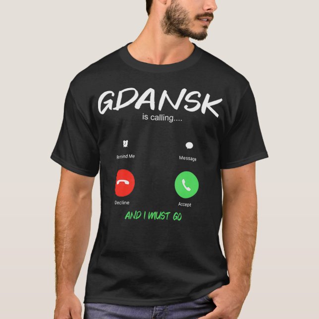 Gdansk Is Calling And I Must Go Poland Travelling T-Shirt (Front)