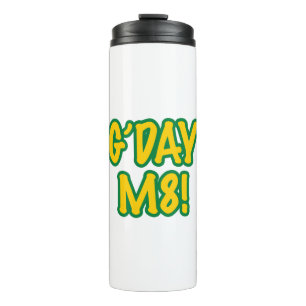 G'day M8! Thermal Tumbler