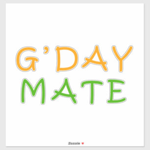 gday mate, good day mate