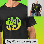 G'DAY with Australia Map Green Gold on Dark T-Shirt<br><div class="desc">Say G'Day to everyone - lots of colour t-shirts available.</div>