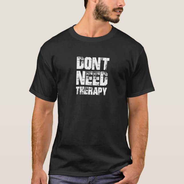 Gear Head Puns Don't Need Therapy Car Guy   T-Shirt (Front)
