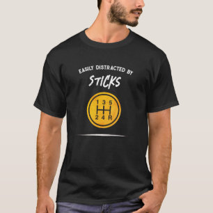 Gear Shifter Sticks Funny Quote Easily Distracted T-Shirt
