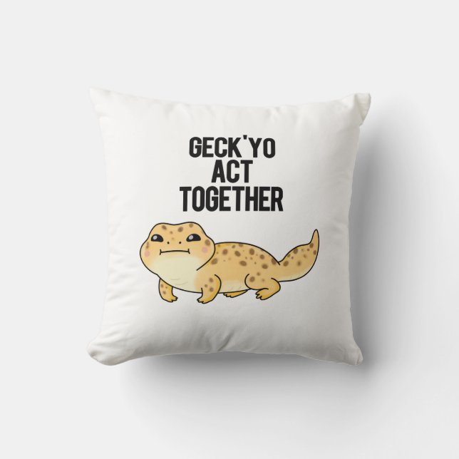 Geck Yo Act Together Funny Gecko Pun  Cushion (Front)