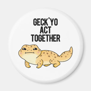 Geck Yo Act Together Funny Gecko Pun  Magnet