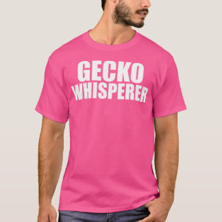 Gecko Whisperer Gecko Lover Zoo Geckos T-Shirt