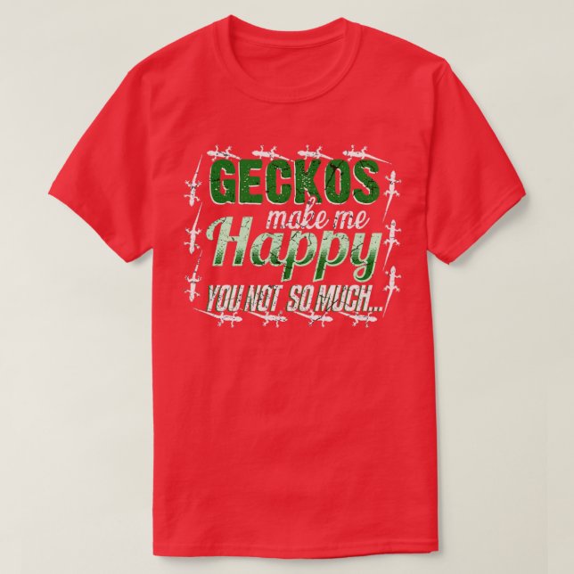 Geckos Make Me Happy T-Shirt (Design Front)