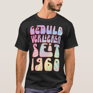 Geduld Verlieren Seit 1960 63 Jahre Alter Geburtst T-Shirt
