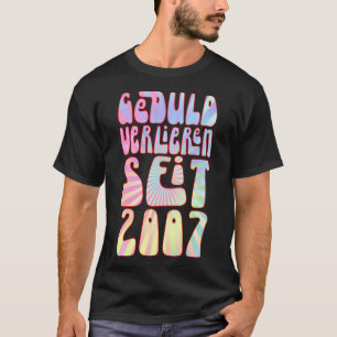 Geduld Verlieren Seit 2007 16 Jahre Alter Geburtst T-Shirt