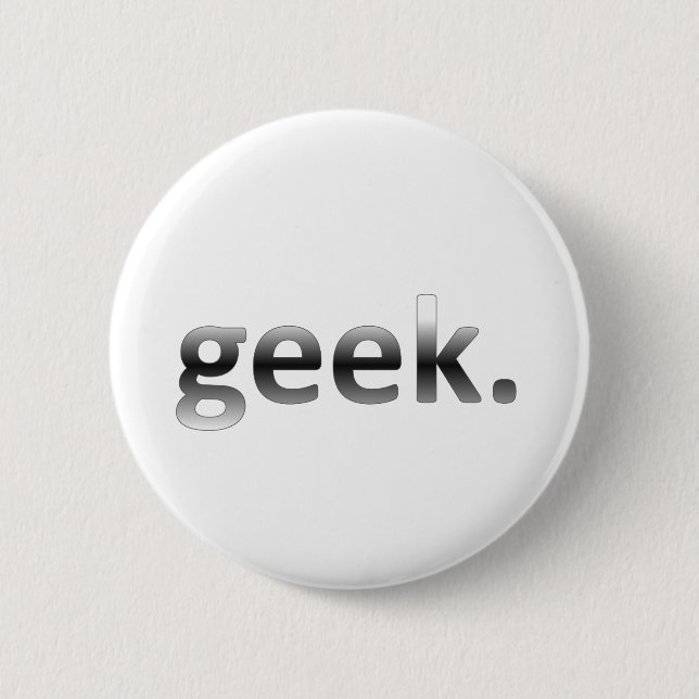 Geek 6 Cm Round Badge (Front)