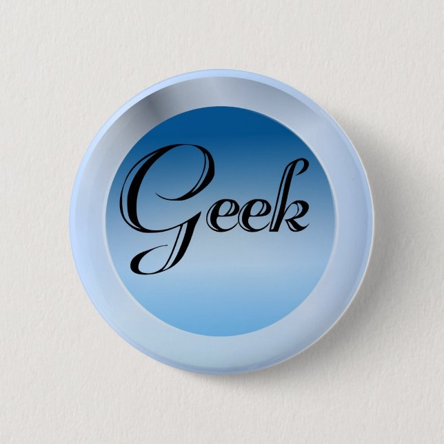 Geek 6 Cm Round Badge (Front)