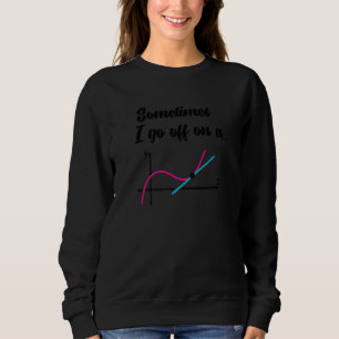 Geek equation study solve Sometimes I go off on a  Sweatshirt