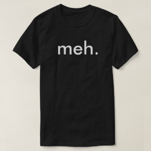 Geek Nerd Funny T-shirt "Meh"