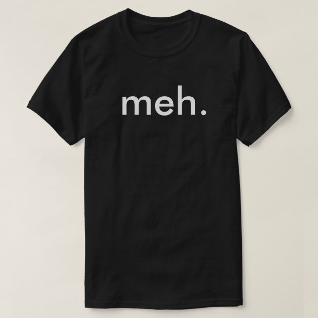 Geek Nerd Funny T-shirt "Meh" (Design Front)