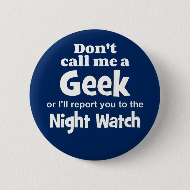 Geek Night Watch wf 6 Cm Round Badge (Front)
