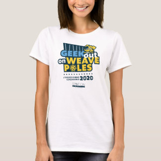 GEEK OUT ON WEAVE POLES 2020 T-Shirt