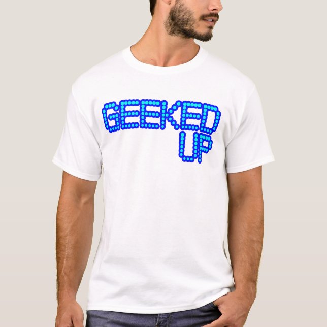 GEEKED UP your a jerk jerkin jerks dance guys T-Shirt (Front)