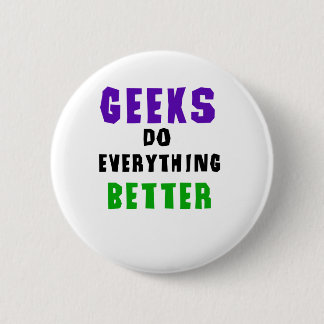 Geeks Do Everything Better 6 Cm Round Badge