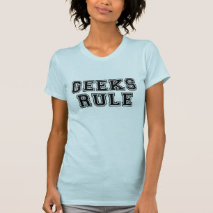 Geeks Rule T Shirt