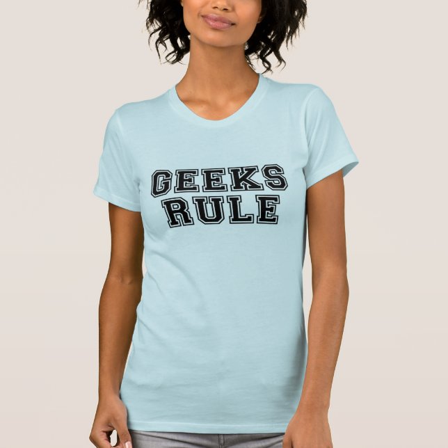 Geeks Rule T Shirt (Front)