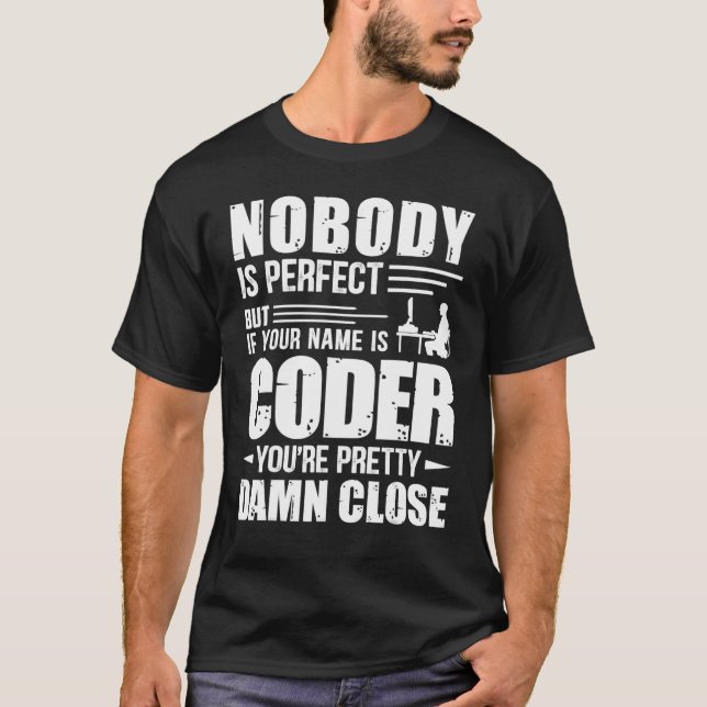 Geeky It Computer Nerd Coder Nobody Is Perfect T-Shirt (Front)