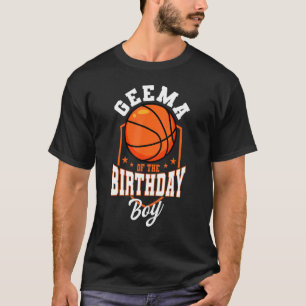 Geema Of The Birthday Boy Basketball Theme Bday Pa T-Shirt
