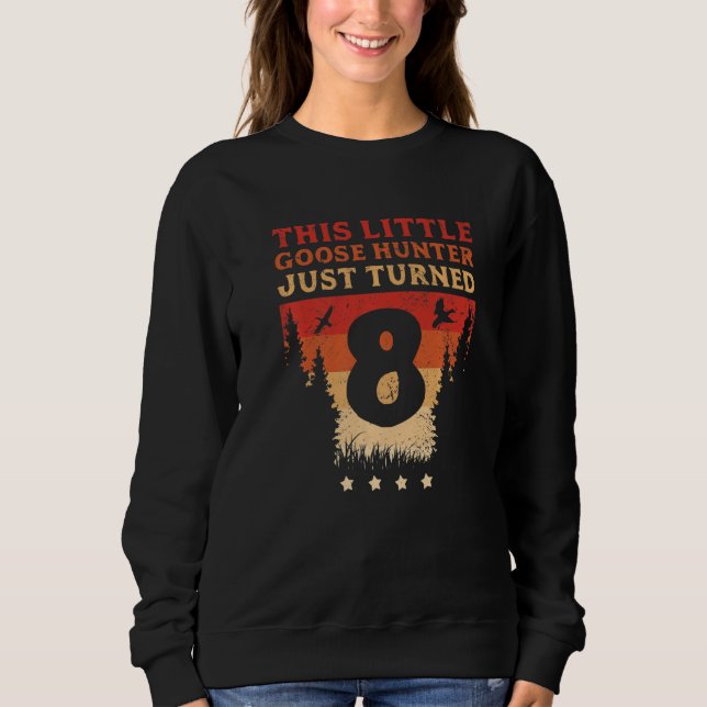 Geese Hunter This Little Goose Hunter Just Turned  Sweatshirt (Front)