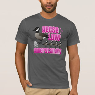 Geese, Love & Understanding T-Shirt