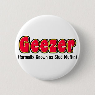Geezer or Stud Muffin Grandpa Gift 6 Cm Round Badge