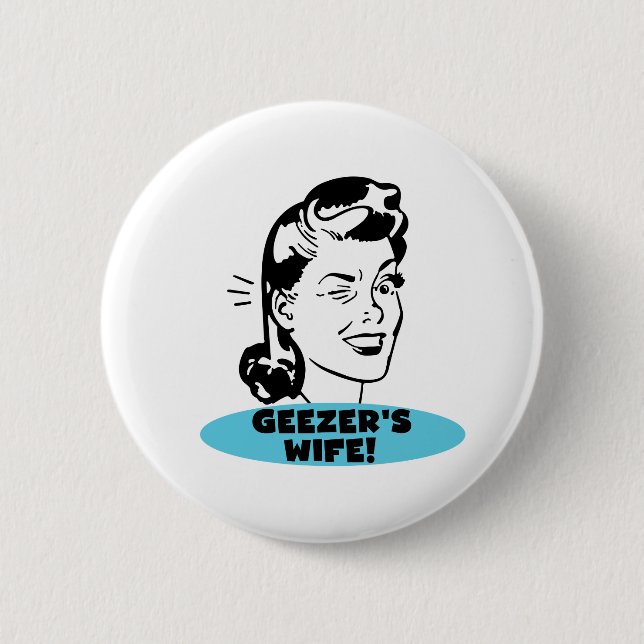 Geezer's Wife 6 Cm Round Badge (Front)