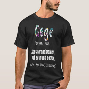Gege Like Grandmother but So Much Cooler Mothers D T-Shirt