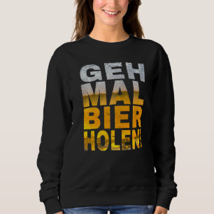 Geh Mal Bier Holen Saying Malle Sweatshirt