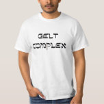 ' gelt complex' HANUKKAH FUNNY MONEY HOLIDAY T-Shirt<br><div class="desc">' gelt complex' HANUKKAH FUNNY MONEY HOLIDAY</div>