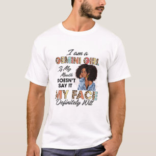 Gemini Girl If My Mouth Doesn't Say It My Face Wil T-Shirt