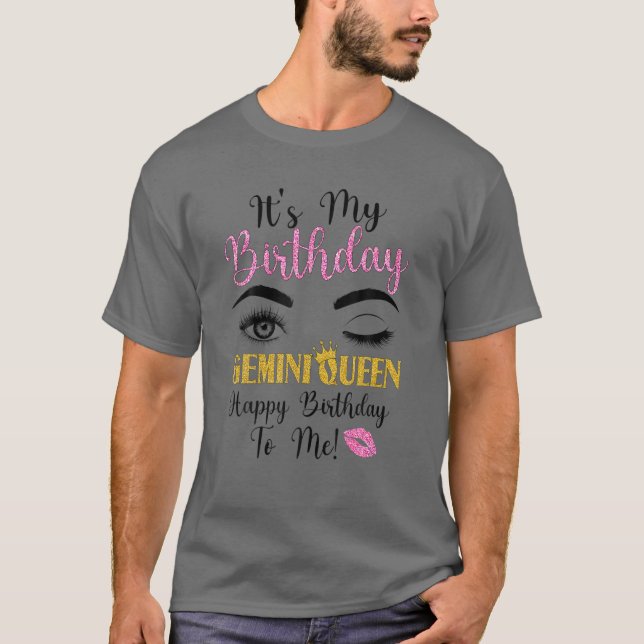 Gemini Queen Its My Bday Zodiac Birthday For Girls T-Shirt (Front)