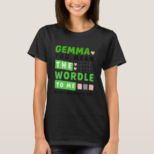 Gemma You Mean The World To Me Happy Mother's Day T-Shirt
