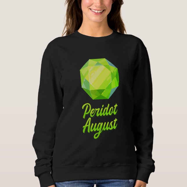 Gems Precious Stones Minerals Gemstones  Peridot A Sweatshirt (Front)