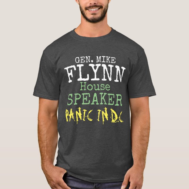 Gen Mike Flynn Speaker of the House Panic in DC T-Shirt (Front)