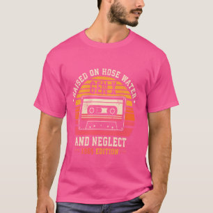Gen X 1965 Edition Raised On Hose Water And Neglec T-Shirt
