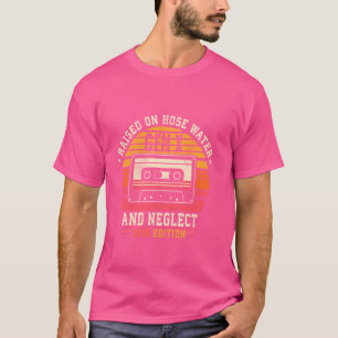 Gen X 1975 Edition Raised On Hose Water And Neglec T-Shirt