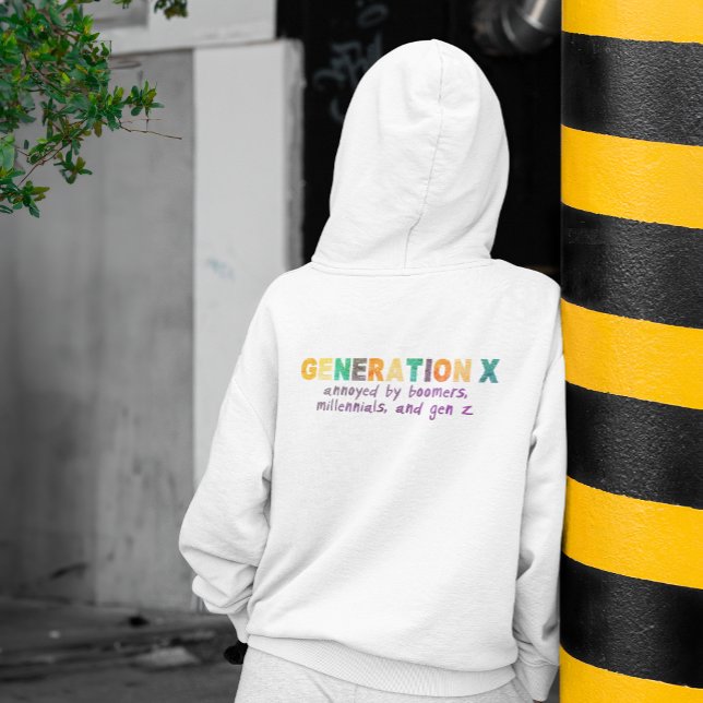 Gen X—Annoyed by Everyone Hoodie (If only the rest of you weren't so annoying...
Hoodie has pocket graphic.)