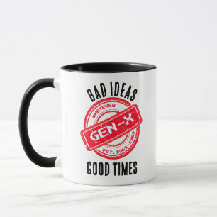 Gen X "Bad Ideas, Good Times" Mug