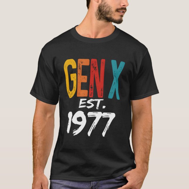Gen X Est 1977 Born In 1977 Humor Generation T-Shirt (Front)