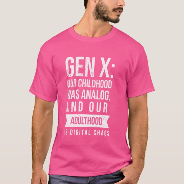 Gen X Generation X 60s 70s 80s Humourous Saying An T-Shirt (Front)