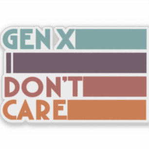 Gen X—I Don't Care