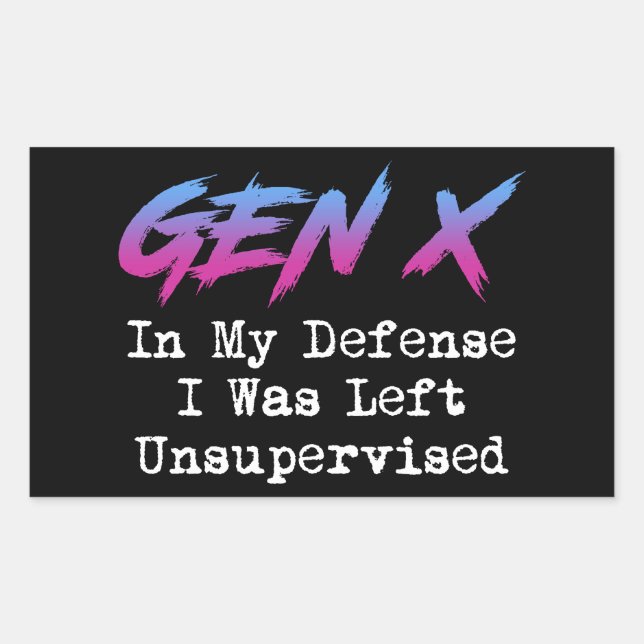 Gen X - In My Defence I Was Left Unsupervised Rectangular Sticker (Front)