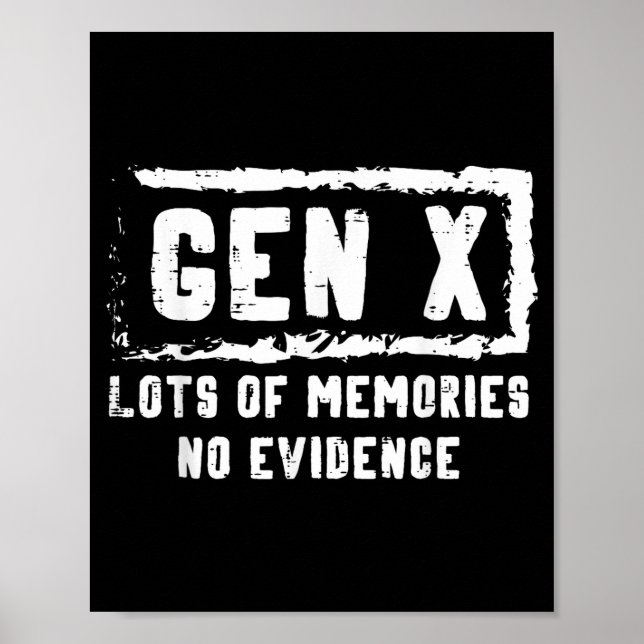 Gen X Lots Of Memories No Evidence Funny Saying Me Poster (Front)