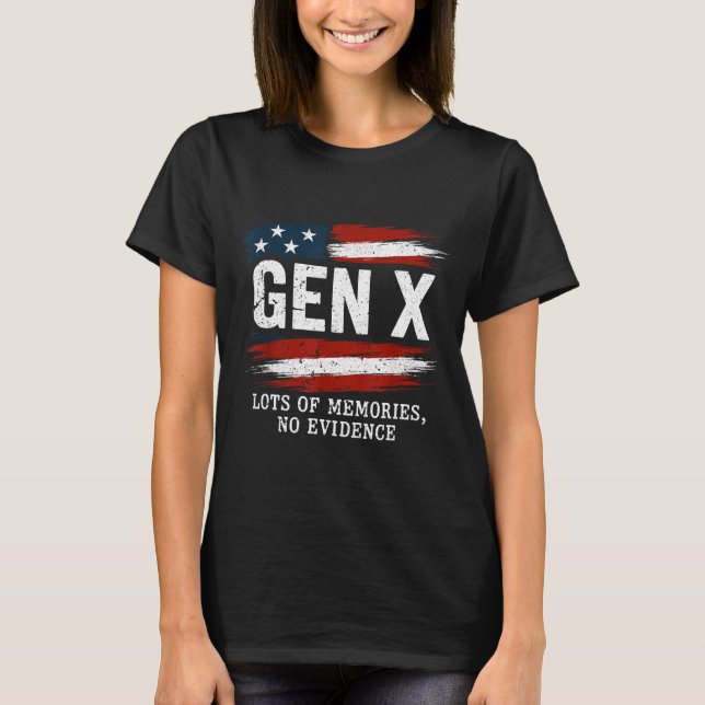 Gen X Lots Of Memories No Evidence Usa Flag Humor  T-Shirt (Front)