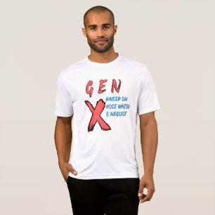 Gen X Raised On Hose Water And Neglect T-Shirt