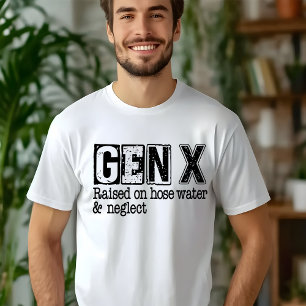 GEN-X Raised On Hose Water & Neglect T-Shirt